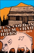 IT'S COLD IN THEM THAR HILLS
